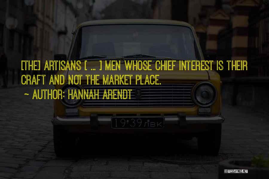 Artisans Quotes By Hannah Arendt