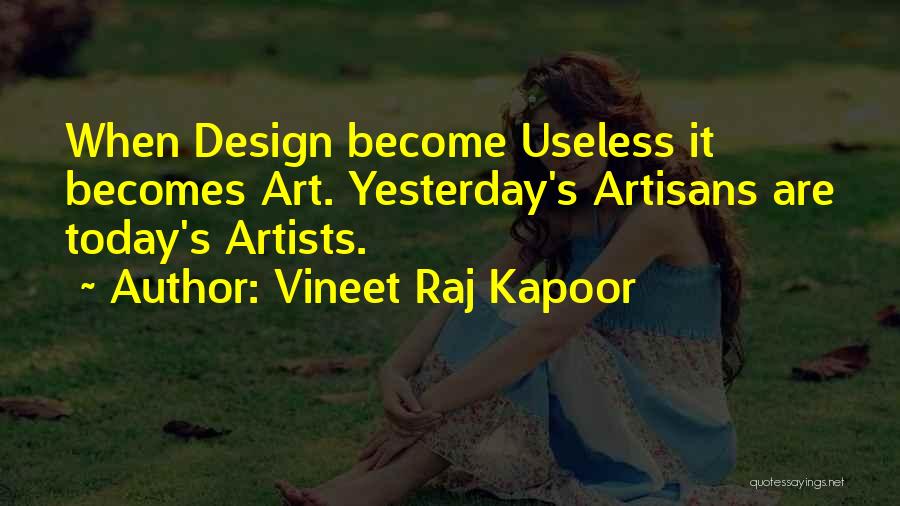 Artisans Quotes By Vineet Raj Kapoor