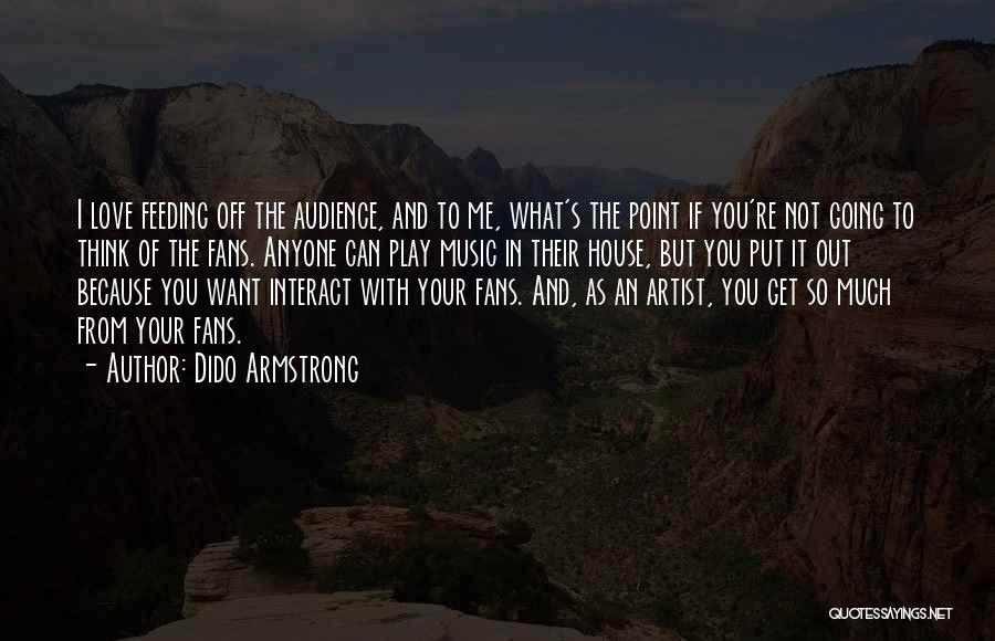Artist And Audience Quotes By Dido Armstrong