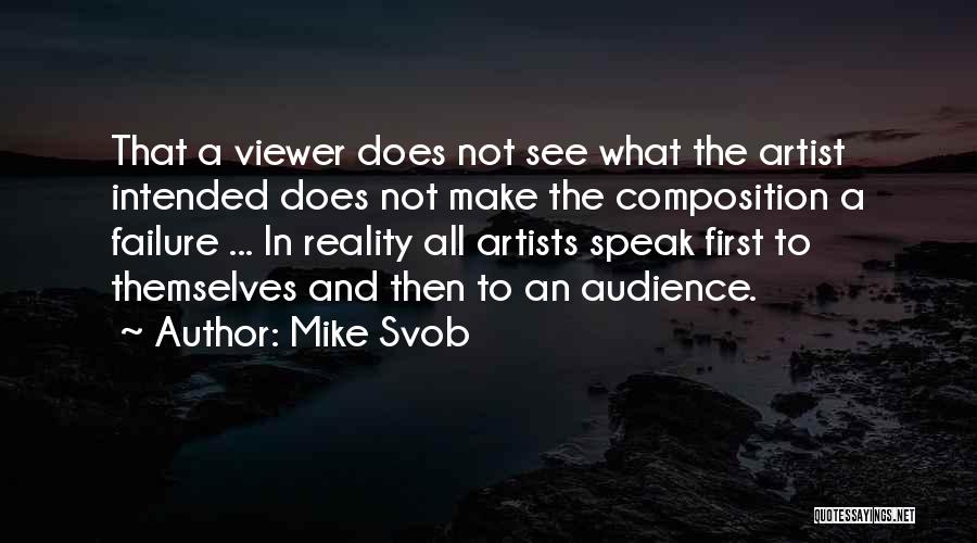 Artist And Audience Quotes By Mike Svob