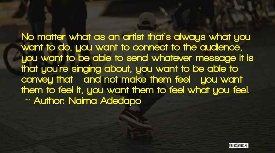 Artist And Audience Quotes By Naima Adedapo