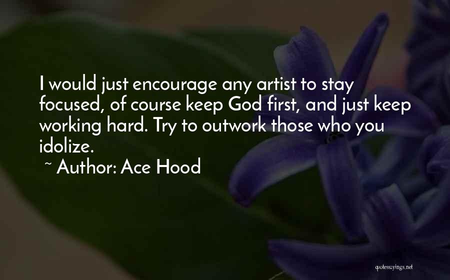 Artist And God Quotes By Ace Hood