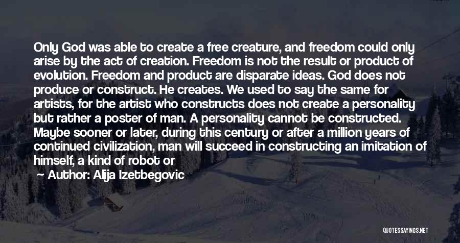 Artist And God Quotes By Alija Izetbegovic