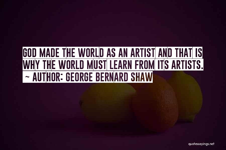Artist And God Quotes By George Bernard Shaw