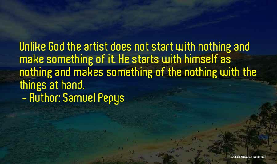 Artist And God Quotes By Samuel Pepys