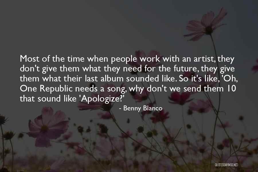 Artist Future Quotes By Benny Blanco