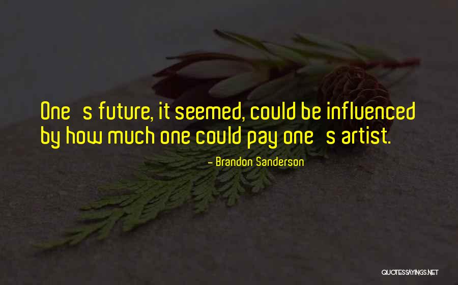 Artist Future Quotes By Brandon Sanderson