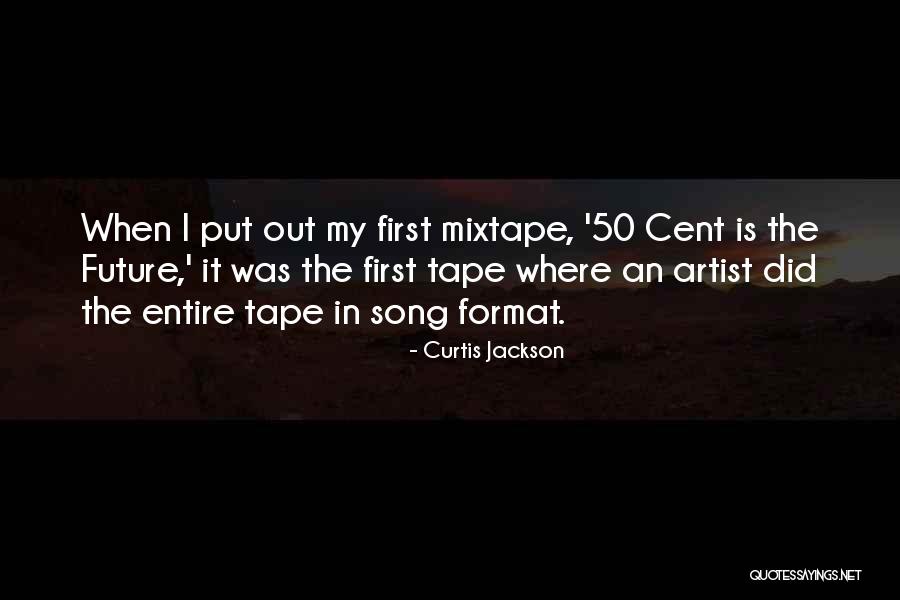 Artist Future Quotes By Curtis Jackson