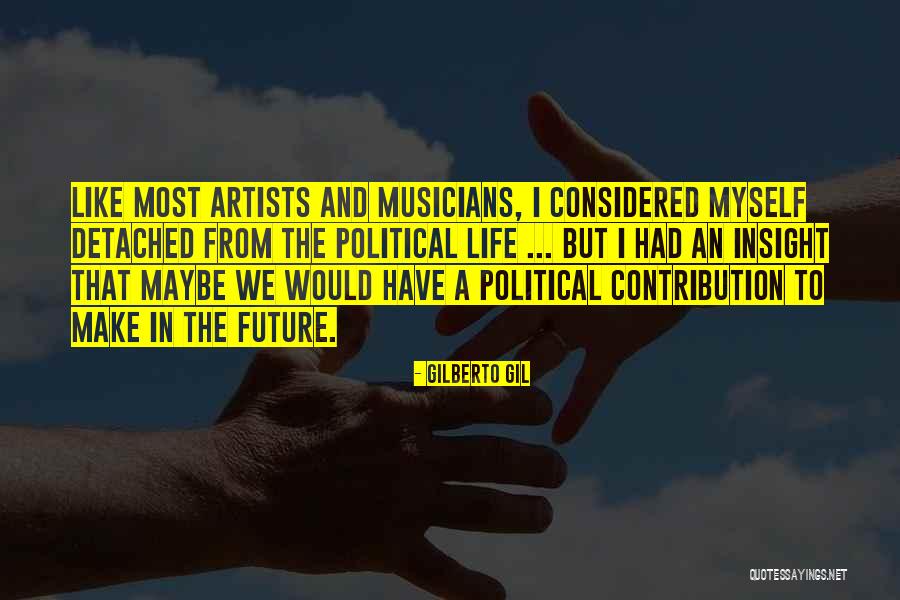 Artist Future Quotes By Gilberto Gil