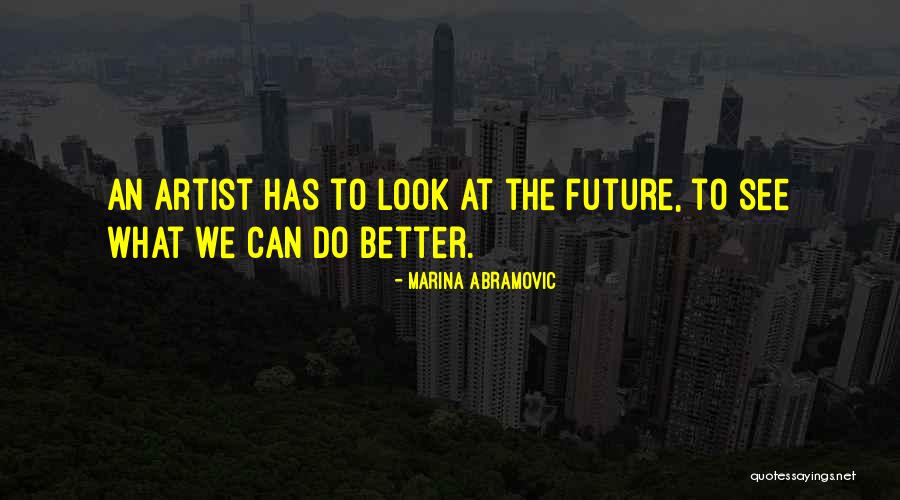 Artist Future Quotes By Marina Abramovic