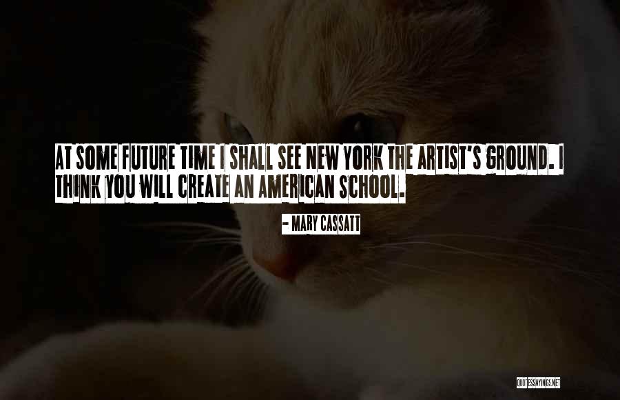 Artist Future Quotes By Mary Cassatt