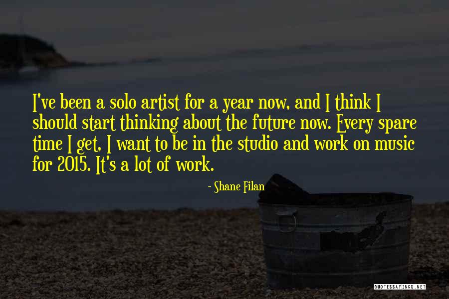Artist Future Quotes By Shane Filan