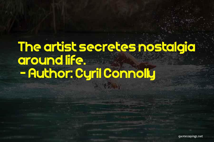 Artist Life Quotes By Cyril Connolly Artist Life Quotes By Cyril Connolly