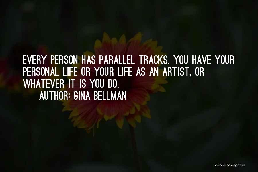 Artist Life Quotes By Gina Bellman