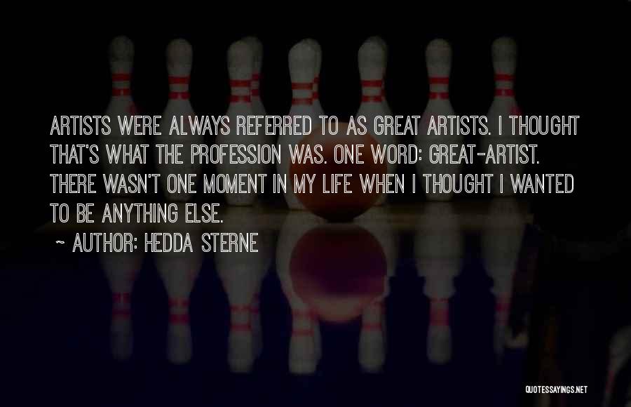 Artist Life Quotes By Hedda Sterne