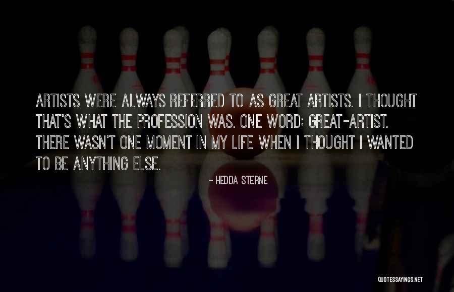 Artist Life Quotes By Hedda Sterne