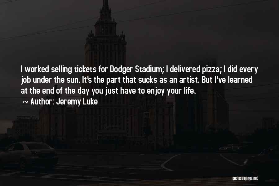 Artist Life Quotes By Jeremy Luke Artist Life Quotes By Jeremy Luke