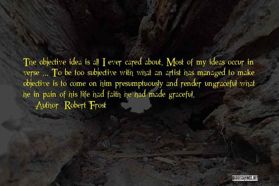 Artist Life Quotes By Robert Frost