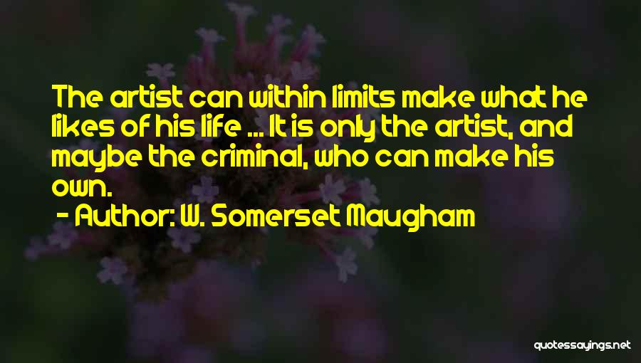 Artist Life Quotes By W. Somerset Maugham