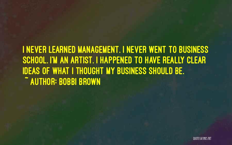 Artist Management Quotes By Bobbi Brown