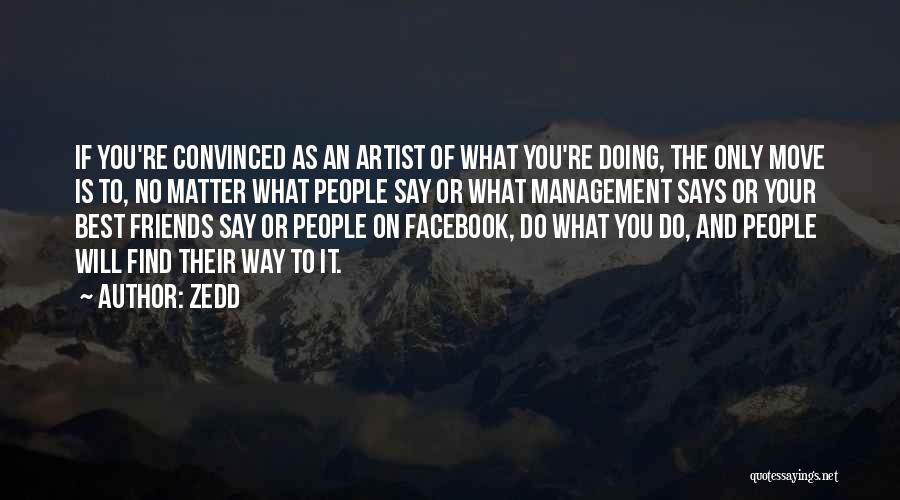 Artist Management Quotes By Zedd