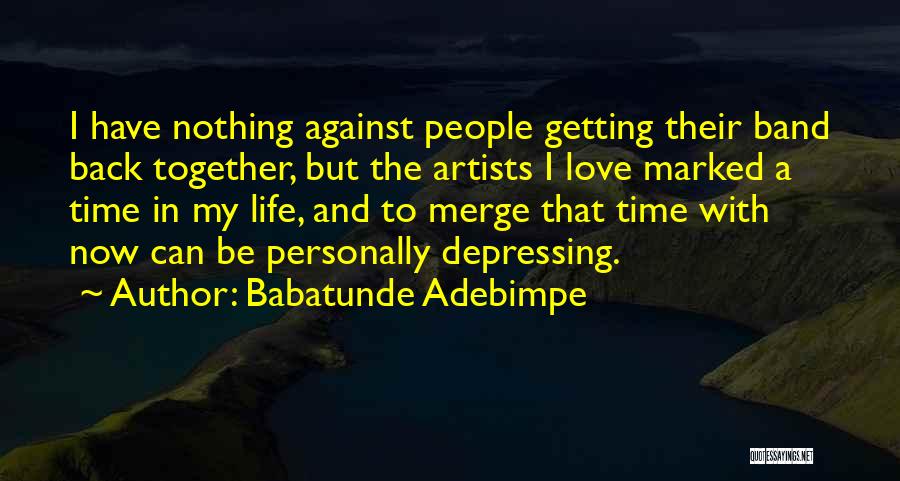 Artist Quotes By Babatunde Adebimpe