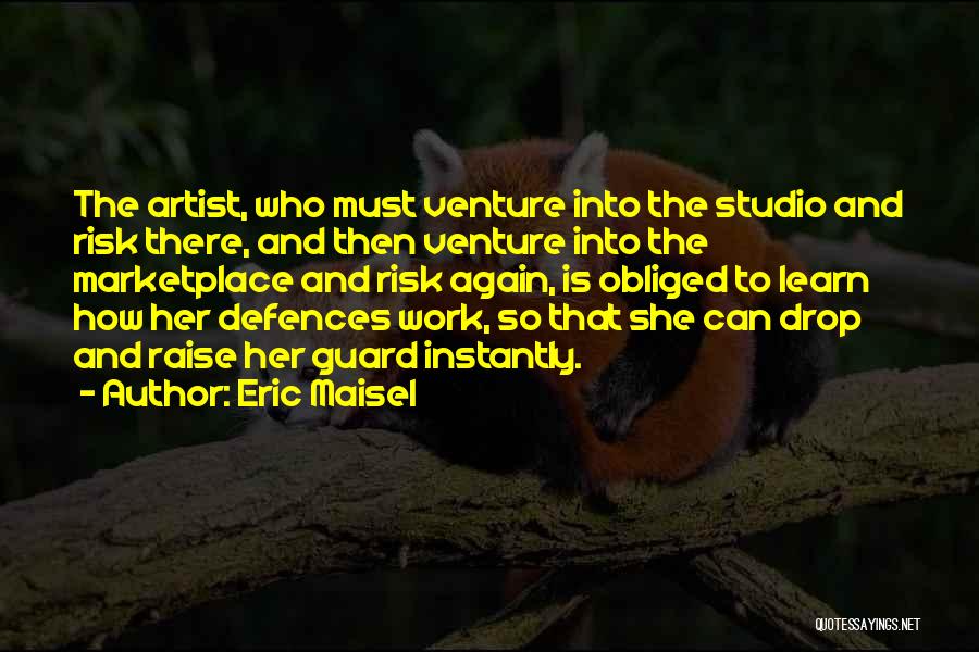 Artist Quotes By Eric Maisel