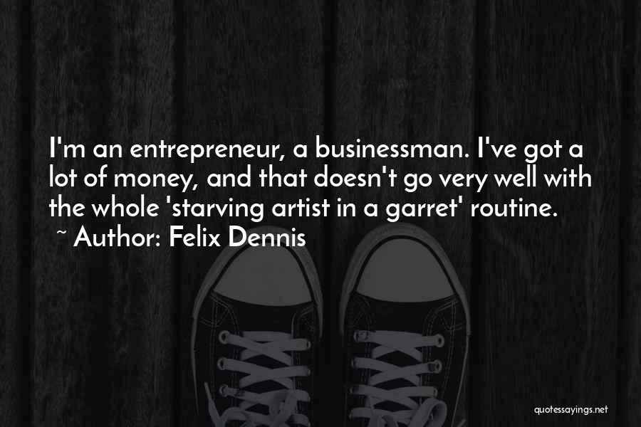 Artist Quotes By Felix Dennis