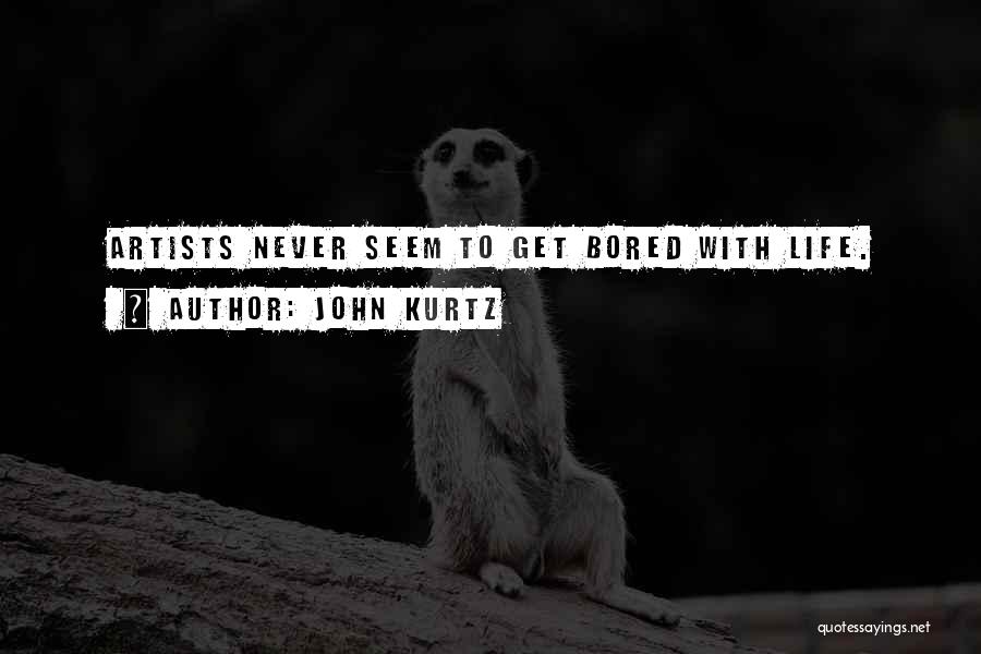 Artist Quotes By John Kurtz