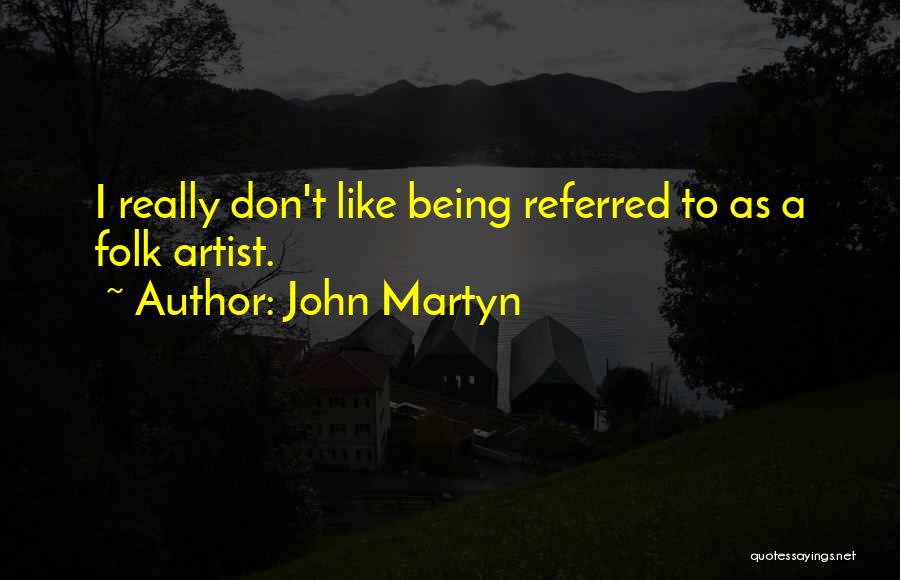 Artist Quotes By John Martyn