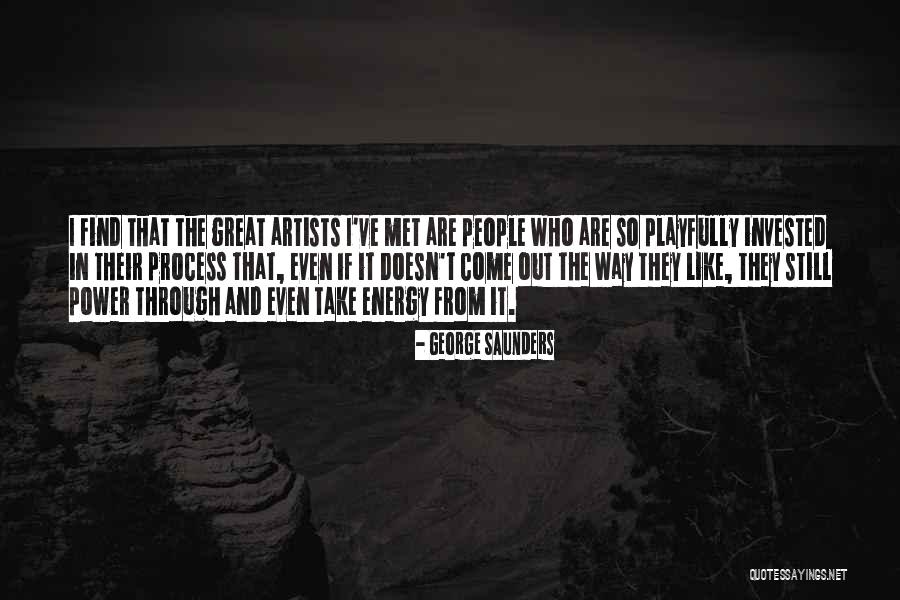 Artist Way Quotes By George Saunders Artist Way Quotes By George Saunders