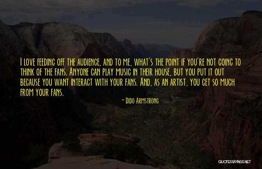 Artist You Can Play Quotes By Dido Armstrong Artist You Can Play Quotes By Dido Armstrong