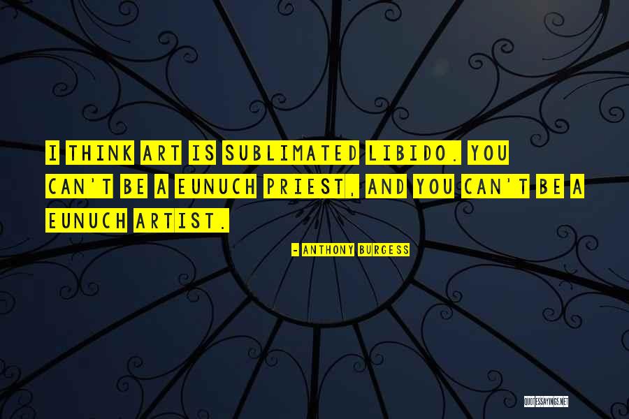 Artist You Quotes By Anthony Burgess Artist You Quotes By Anthony Burgess