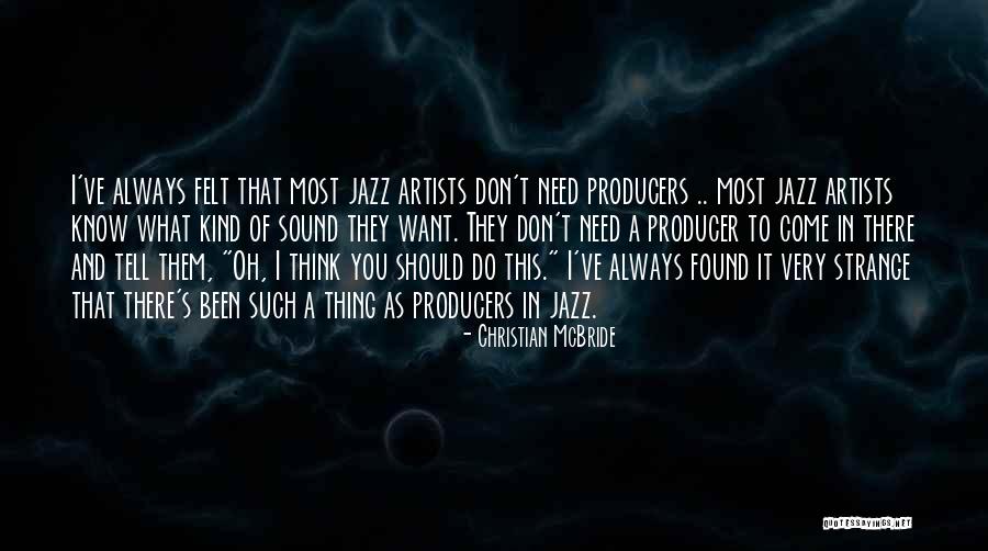 Artist You Should Know Quotes By Christian McBride Artist You Should Know Quotes By Christian McBride