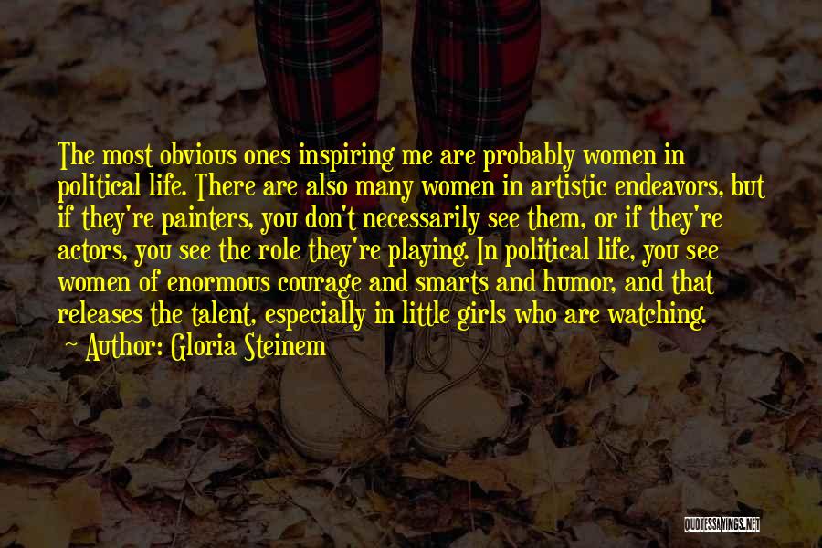Artistic Courage Quotes By Gloria Steinem