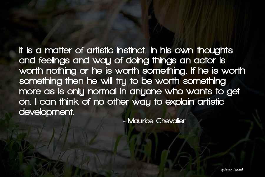 Artistic Development Quotes By Maurice Chevalier Artistic Development Quotes By Maurice Chevalier
