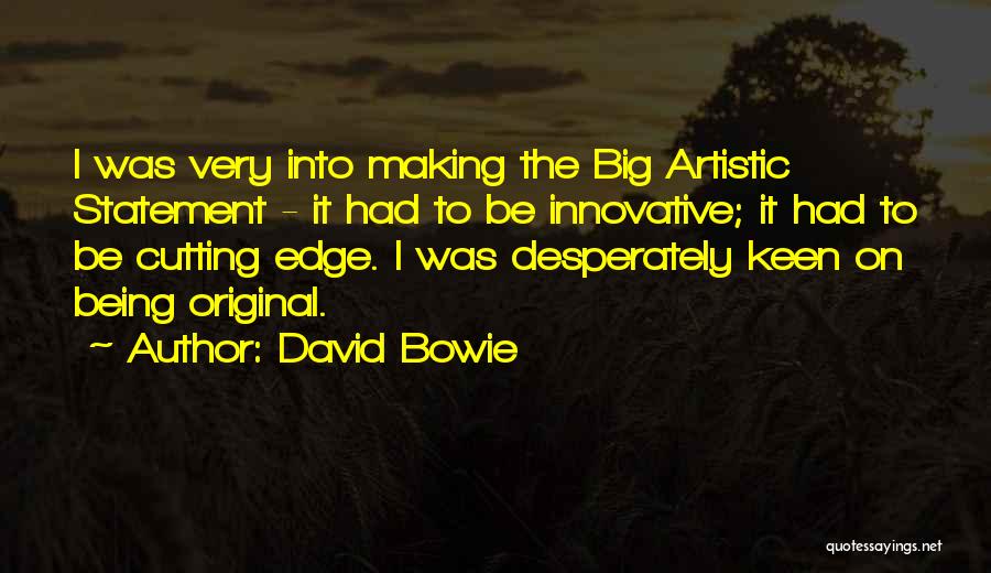 Artistic Edge Quotes By David Bowie