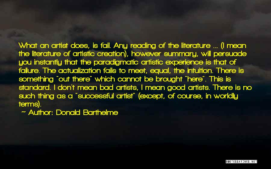 Artistic Failure Quotes By Donald Barthelme