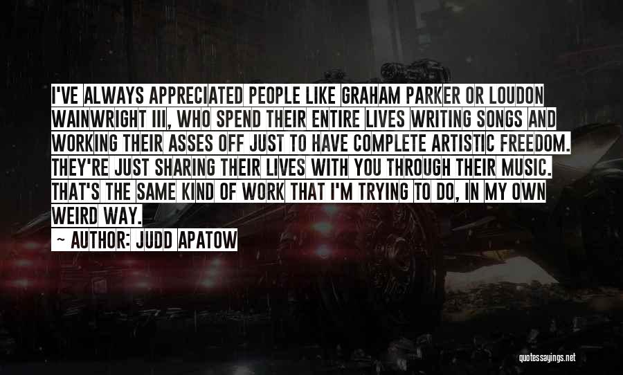 Artistic Freedom Quotes By Judd Apatow