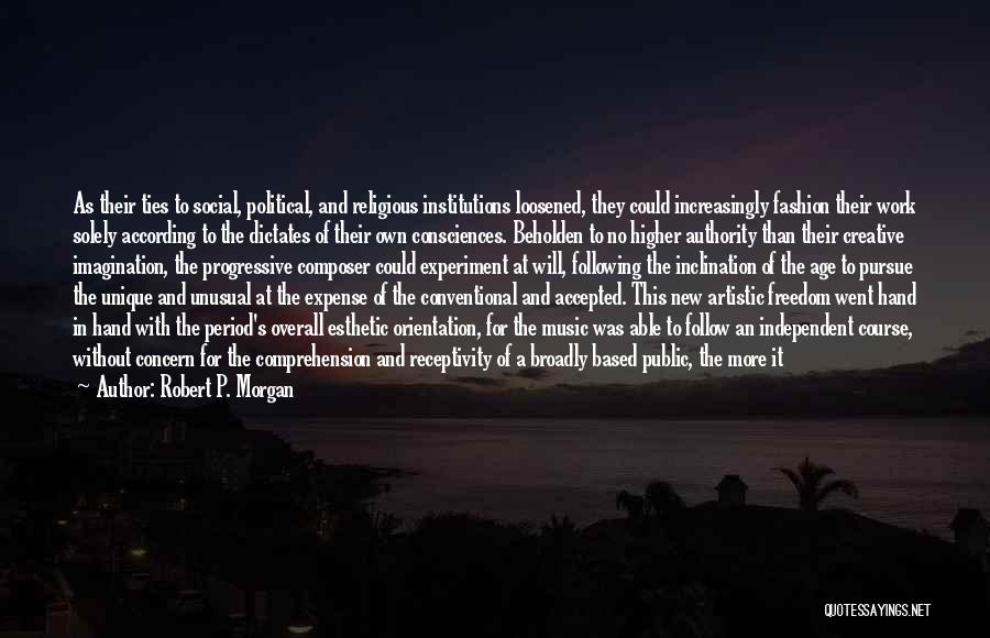 Artistic Freedom Quotes By Robert P. Morgan