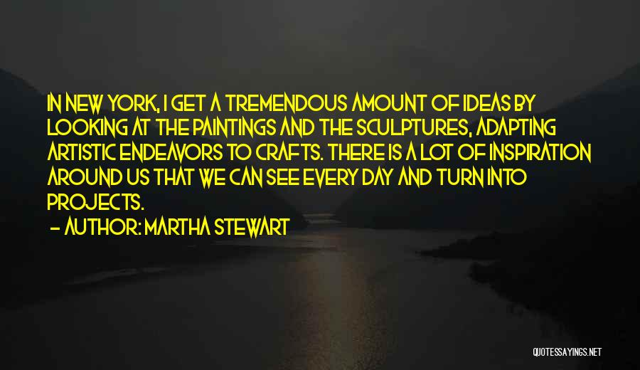 Artistic Inspiration Quotes By Martha Stewart