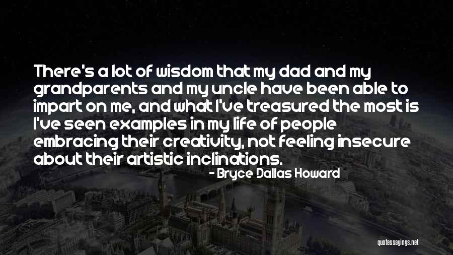 Artistic Life Quotes By Bryce Dallas Howard Artistic Life Quotes By Bryce Dallas Howard