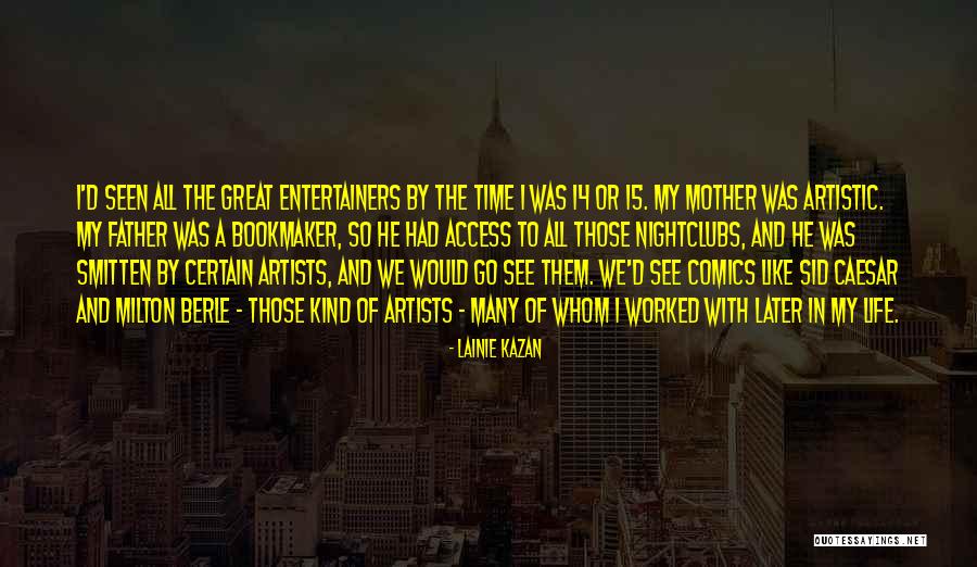 Artistic Life Quotes By Lainie Kazan Artistic Life Quotes By Lainie Kazan