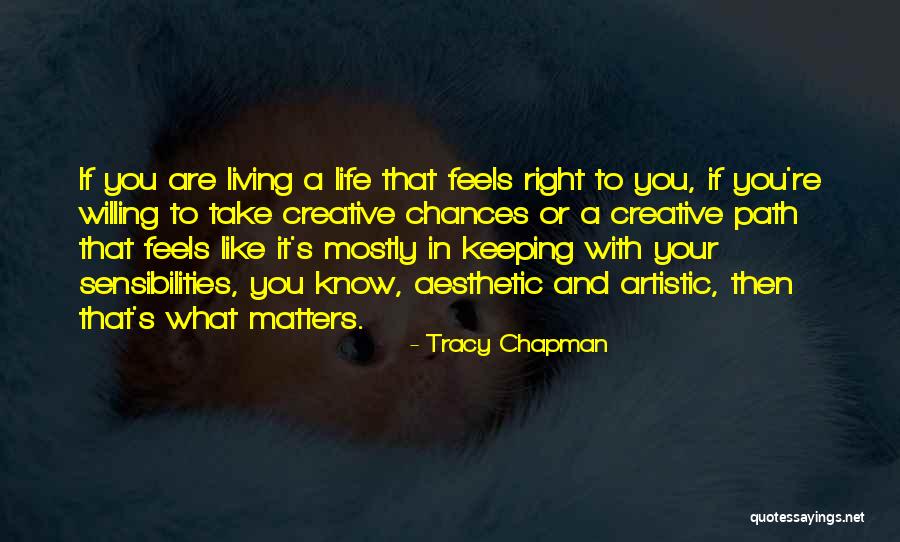 Artistic Life Quotes By Tracy Chapman Artistic Life Quotes By Tracy Chapman