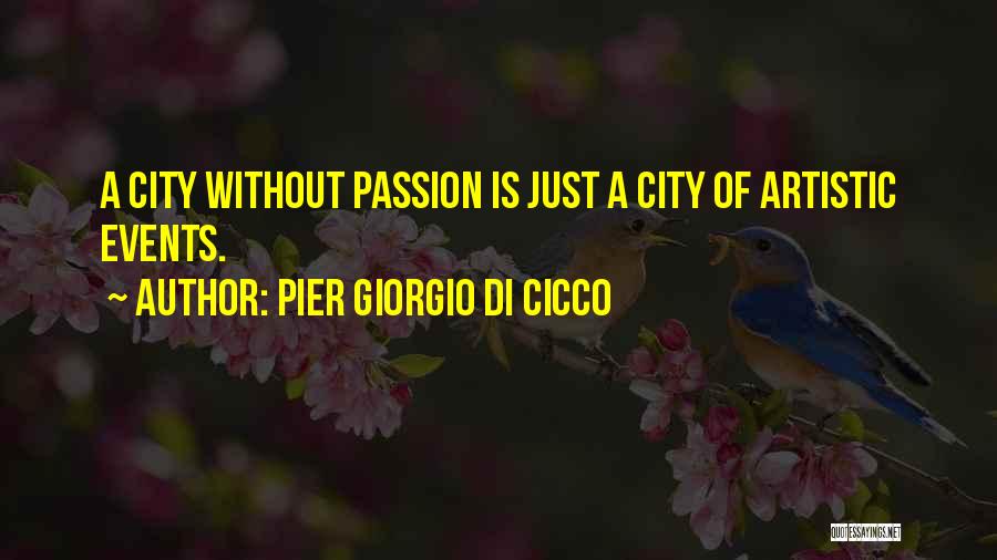 Artistic Passion Quotes By Pier Giorgio Di Cicco