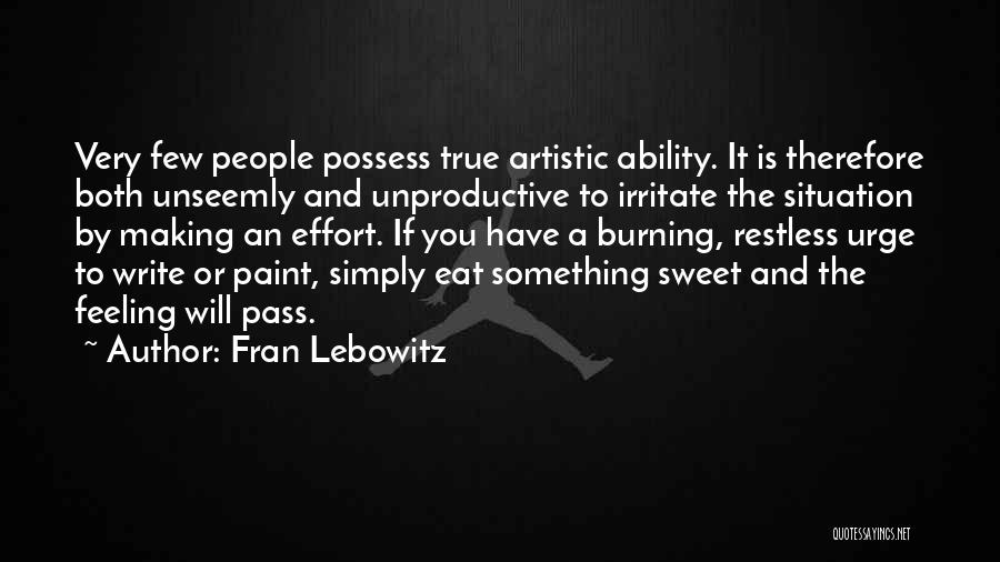 Artistic People Quotes By Fran Lebowitz