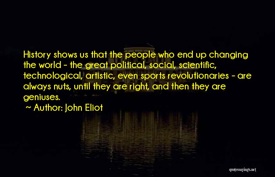 Artistic People Quotes By John Eliot