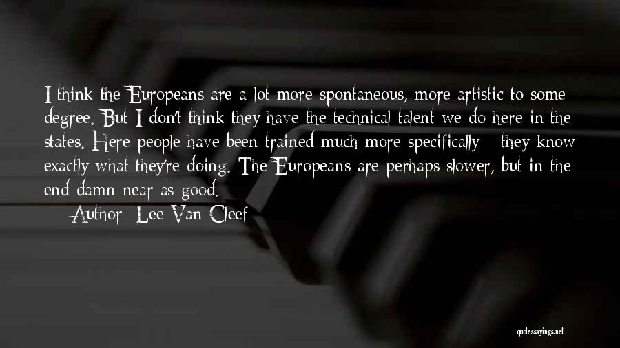 Artistic People Quotes By Lee Van Cleef