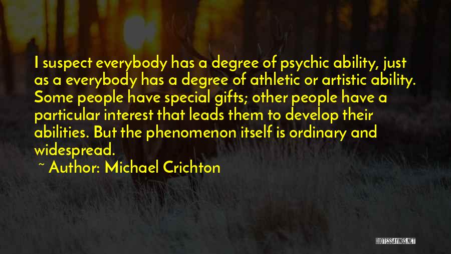 Artistic People Quotes By Michael Crichton