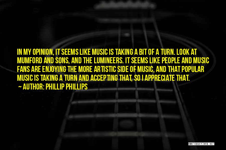 Artistic People Quotes By Phillip Phillips